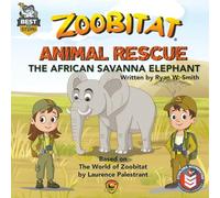 Zoobitat Animal Rescue: The African Savanna Elephant: A STEM Accredited Animal and Nature Adventure for Early Readers