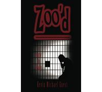 Zoo'd: A Horror In Reality: From the author of "The Haunted Houses of Foxwood & Reindeer Manor