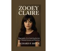 ZOOEY CLAIRE: Biography Of An Inspiring Journey Of A Talented Actress And Musician