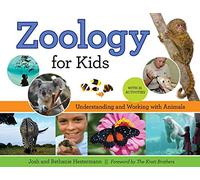 Zoology for Kids: Understanding and Working with Animals, with 21 Activities (For Kids series)