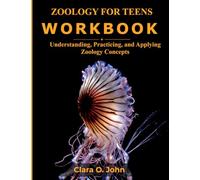 Zoology for Teens Workbook: Understanding, Practicing, and Applying Zoology Concepts