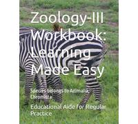 Zoology-III Workbook: Learning Made Easy: Species belongs to Animalia, Chromista (CILS Education Aide Series - Zoology)