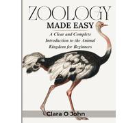 Zoology Made Easy: A Clear and Complete Introduction to the Animal Kingdom for Beginners