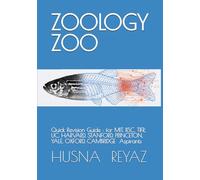 ZOOLOGY ZOO - Quick Revision Guide : for HARVARD, STANFORD, MIT, UC, PRINCETON, YALE, OXFORD, CAMBRIDGE, IISC, TIFR Aspirants: For : Graduate Record ... ICMR-DHR JRF ( Biomedical & Life Sciences )