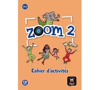 Zoom 2 Cahier d'exercises + CD: Zoom 2 Cahier d'exercises + CD (Fle- Texto Frances) - 9788415640004 (SIN COLECCION)
