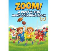 Zoom!: A Fast and Fun ADHD Coloring Book - Bring the joy of coloring to kids with ADHD in a way that matches their energy!