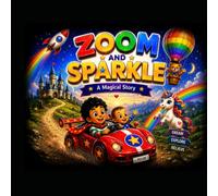 ZOOM AND SPARKLE: A Magical Story About Imagination, Kindness & Becoming a Big Brother