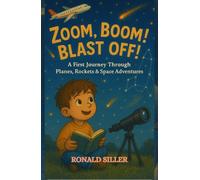 ZOOM BOOM BLAST OFF!: A Fun-Filled STEM Adventure About Planes and Planets for Curious Kids Ages 3-5 | Learn How Airplanes Fly and Explore Outer Space ... Surprises (Space books for children)