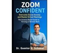 Zoom Confident: Overcome Social Anxiety and Master Virtual Meetings (Thriving in Remote Work)