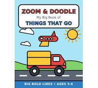 Zoom & Doodle: My Big Book of Things That Go: Bold, Simple Coloring Pages for Toddlers and Preschoolers | Trucks, Trains, Diggers, Planes and More | Ages 3-6