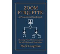 Zoom Etiquette: A Professional Guidebook for Elevating Virtual Communication