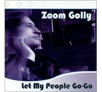 Zoom Golly - Let My People Go-Go (US Import)