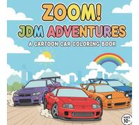 Zoom! JDM Adventures: A Cartoon Car Coloring Book: 50 Pages of Modified Cars to Color and Customize!