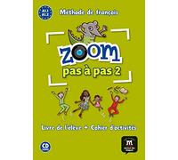Zoom pas à pas 2 Livre de l´éleve+Cahier d'exercises + CD: Zoom pas à pas 2 Livre de l´éleve+Cahier d'exercises + CD - 9788416273799