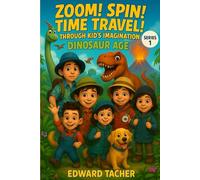 Zoom! Spin! Time Travel! Through Kid’s Imagination - Dinosaur Adventure: Kids Learning Adventure (Zoom! Spin! Time Travel Series)