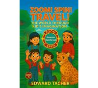 Zoom! Spin! Travel! The World Through Kid’s Imagination - South to the Amazon Rainforest: An Epic Imagination Journey Through the Amazon