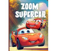 zoom super car ages 4_9: The Ultimate Coloring Adventure for Kids who dream of racing the fastest, coolest supercars on the planet.