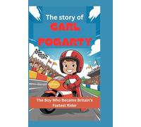 ZOOM! THE STORY OF CARL FOGARTY: The Boy Who Became Britain’s Fastest Rider