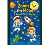 Zoom to the Moon! A Space Coloring Journey