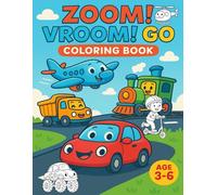 Zoom! Vroom! Go!: Zoom! Vroom! Go! - A Fun & Educational Coloring Adventure for Kids