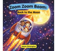Zoom Zoom Boom: Back to the Moon!: A Kids Space Adventure About Rockets, the Moon, and Artemis Missions for Ages 3 to 8