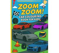 Zoom Zoom! Kids’ Car Colouring Book | Supercars, Racing Fun, and Big Bold Designs | Big A4: Big, Bold, Easy-to-Colour Car Designs for Kids Who Love Fast Wheels (Fun Colouring Books For Kids)