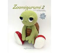 Zoomigurumi 2 (Zoomigurumi: 15 Cute Amigurumi Patterns by 12 Great Designers)