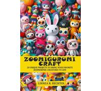 Zoomigurumi Craft: 20 unique projects to bring your favorite zoomorphic creatures to life