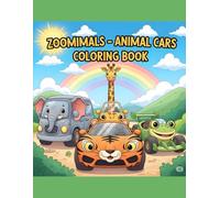 Zoomimals - Animal Cars Coloring Book: A Fun and Whimsical Coloring Adventure with Animal-Inspired Cars for Kids Ages 4-6