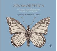 Zoomorphica. Dialogo con Piero della Francesca su rinascita e resurrezione. Opere di Arianna Fioratti Loreto. Ediz. italiana e inglese