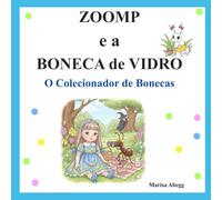 ZOOMP e a BONECA DE VIDRO: O Colecionador de Bonecas (A História de Zoomp)