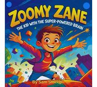 Zoomy Zane: The Kid with the Super-Powered Brain