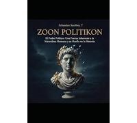 ZOON POLITIKON: El poder político: Una Fuerza Inherente a la Naturaleza Humana y su Huella en la Historia