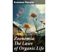 Zoonomia: The Laws Of Organic Life (ebook)
