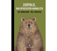 Zoópolis. Una revolución animalista: Una teoría política de las relaciones entre seres humanos y (La muchacha de dos cabezas)
