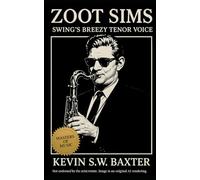 Zoot Sims: Swing Breezy Tenor Voice: The Life and Music of Jazz's Joyful Craftsman (Masters of Jazz)