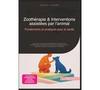 Zoothérapie & Interventions assistées par l'animal: Fondements et pratiques pour la santé (Thérapie)