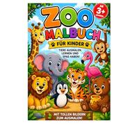Zootiere Malbuch für Kinder ab 3 Jahren: Mit niedlichen Tiermotiven, einfachen Bildern & spannenden Spielen zum Ausmalen (Meine ersten Malbücher)