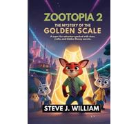 ZOOTOPIA 2: THE MYSTERY OF THE GOLDEN SCALE: A Super-Fun Adventure Packed with Clues, Crafts and Hidden Disney secrets