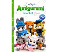 Zootopia Amigurumi Crochet Book:: 7-in-1 Crochet Patterns for Cute Animal Plushies, Kawaii Dolls & Handmade Gifts