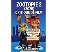 ZOOTOPIE 2 CRITIQUE DE FILM 2025: QUIZ, DÉFIS DE CULTURE GÉNÉRALE ET FAITS AMUSANTS