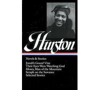 Zora Neale Hurston: Novels & Stories (LOA #74): Jonah's Gourd Vine / Their Eyes Were Watching God / Moses, Man of the Mountain / Seraph on the ... of America Zora Neale Hurston Edition)