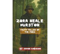 Zora Neale Hurston: Truth Teller of the Pines: A Graphic History of Courage, Truth, and Hidden Stories of the South