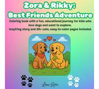 Zora & Rikky: Best Friends Adventure: Coloring book with a fun, educational journey for kids who love dogs and want to explore. Inspiring story and 30+ cute, easy-to-color pages included.