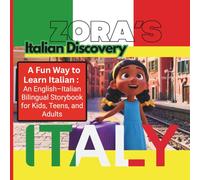 Zora’s Italian Discovery:: A Fun Way to Learn Italian : An English-Italian Bilingual Storybook for Kids, Teens, and Adults