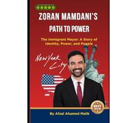 Zoran Mamdani’s Path to Power: The Immigrant Mayor: A Story of Identity, Power, and People: 1 (Voices That Shape the world)