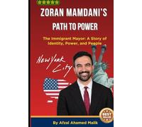 Zoran Mamdani’s Path to Power: The Immigrant Mayor: A Story of Identity, Power, and People (Voices That Shape the world)