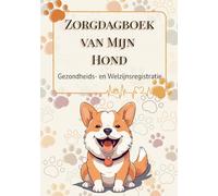 Zorgdagboek van Mijn Hond: Gezondheids- en Welzijnsregistratie