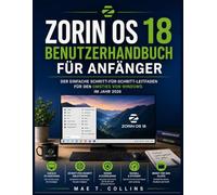 Zorin OS 18 Benutzerhandbuch für Anfänger: Der einfache Schritt-für-Schritt-Leitfaden für den Umstieg von Windows im Jahr 2026