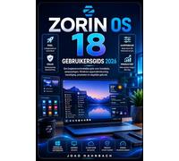 Zorin OS 18 Gebruikershandleiding 2026: Van de eerste installatie tot volledige aanpassing, ondersteuning voor Windows-apps en dagelijks gebruik - uw complete gids voor beginners en overstappers.